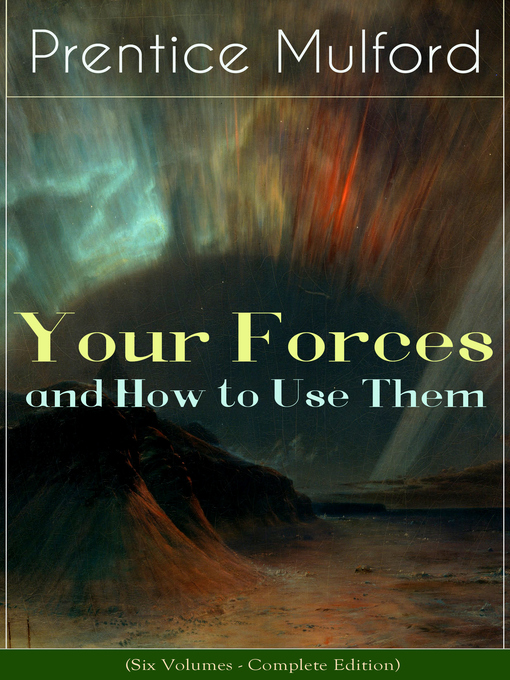 Title details for Your Forces and How to Use Them (Six Volumes--Complete Edition) by Prentice Mulford - Wait list